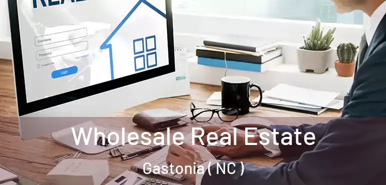  Wholesale Real Estate Gastonia ( NC )