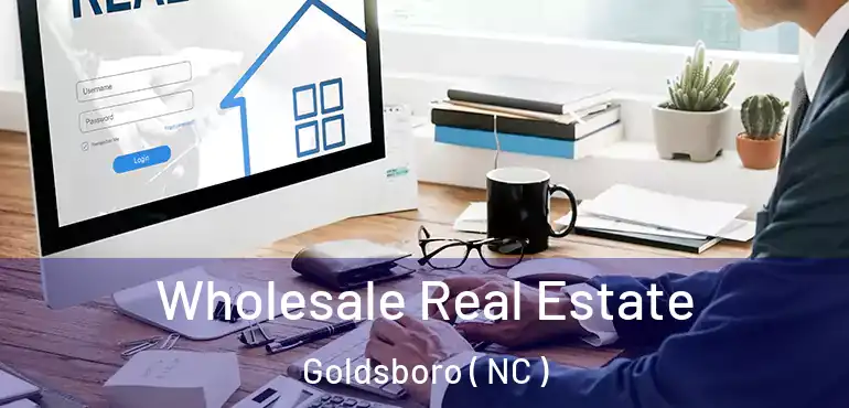  Wholesale Real Estate Goldsboro ( NC )