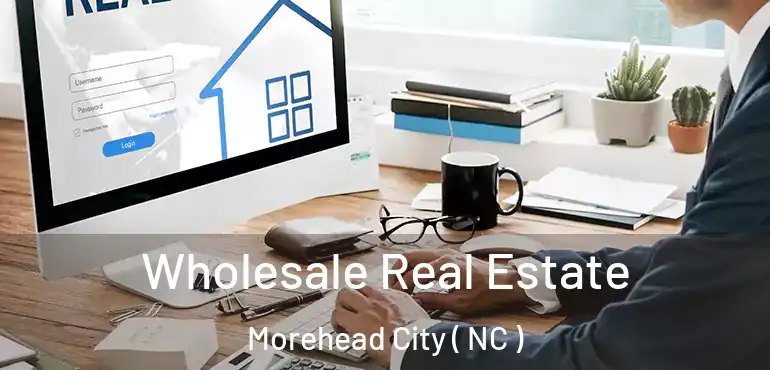  Wholesale Real Estate Morehead City ( NC )