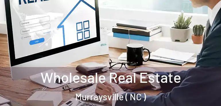  Wholesale Real Estate Murraysville ( NC )