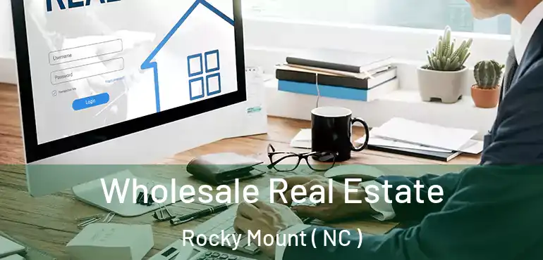  Wholesale Real Estate Rocky Mount ( NC )