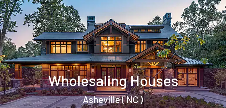  Wholesaling Houses Asheville ( NC )