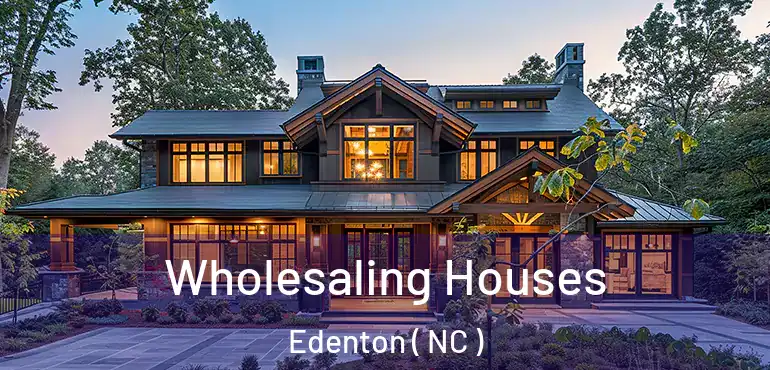  Wholesaling Houses Edenton ( NC )