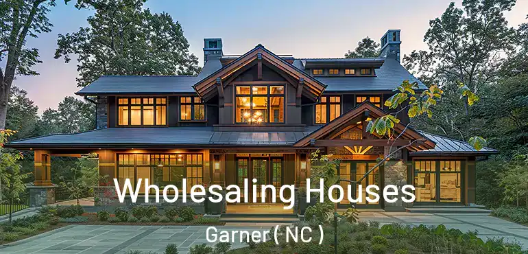  Wholesaling Houses Garner ( NC )