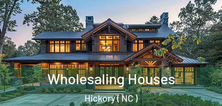  Wholesaling Houses Hickory ( NC )