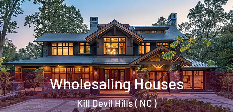 Wholesaling Houses Kill Devil Hills ( NC )