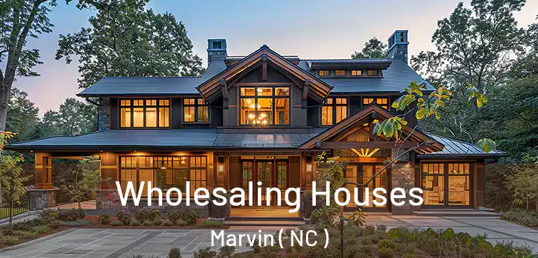  Wholesaling Houses Marvin ( NC )