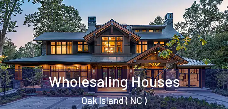  Wholesaling Houses Oak Island ( NC )