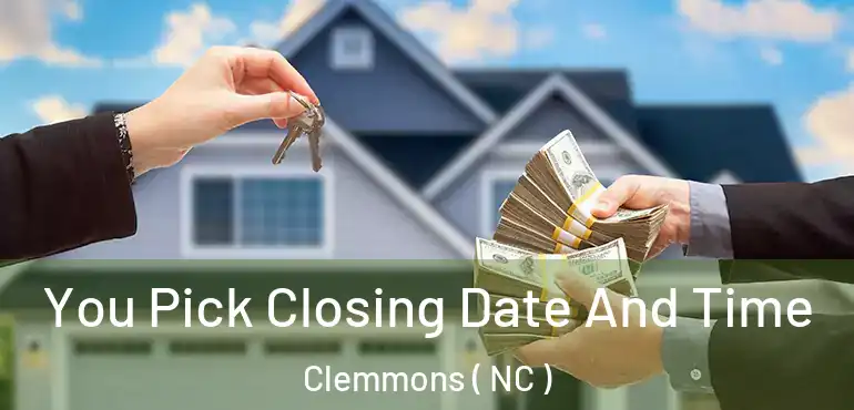  You Pick Closing Date And Time Clemmons ( NC )