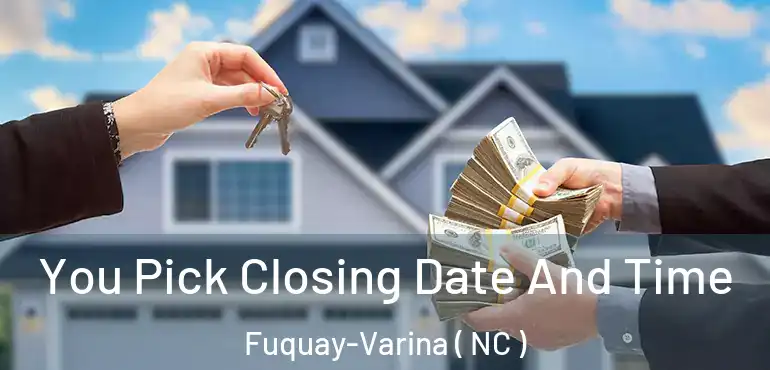  You Pick Closing Date And Time Fuquay-Varina ( NC )