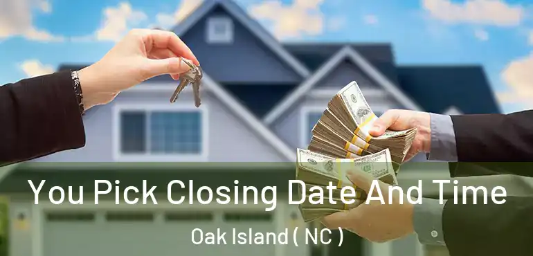  You Pick Closing Date And Time Oak Island ( NC )