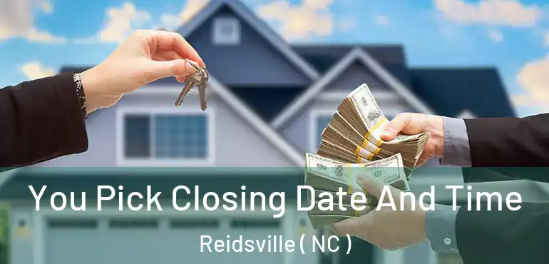  You Pick Closing Date And Time Reidsville ( NC )