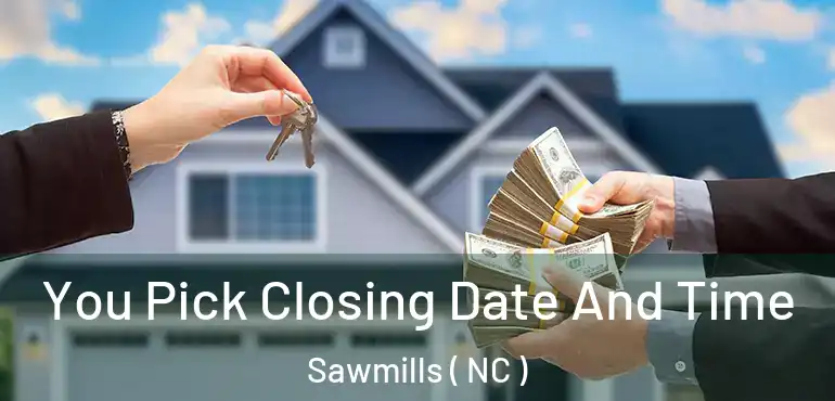  You Pick Closing Date And Time Sawmills ( NC )